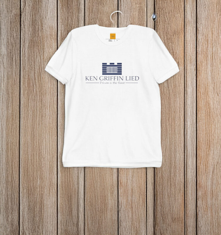 Ken Griffin Lied Prison Is The Floor T-Shirt