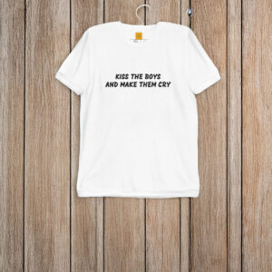 Kiss The Boys And Make Them Cry T-Shirt