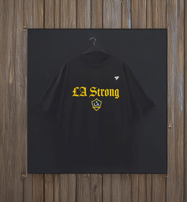 LA Galaxy Fanatics LA Strong T-Shirt