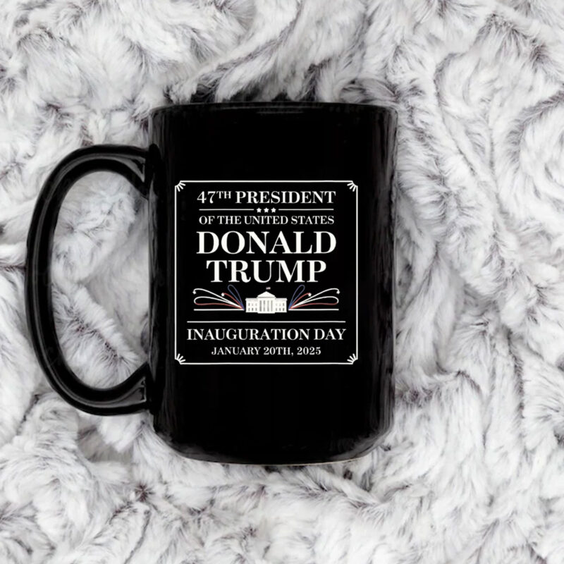 MAGA Trump Inauguration Day - 47th President Of The United States Mug