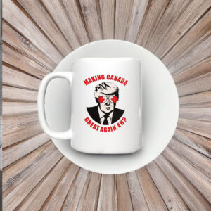 Making Canada Great Again Eh Mug