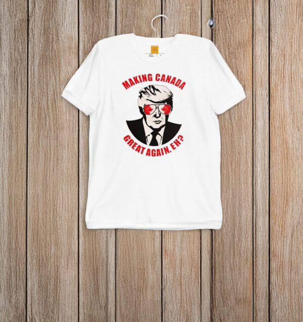 Making Canada Great Again Eh T-shirt