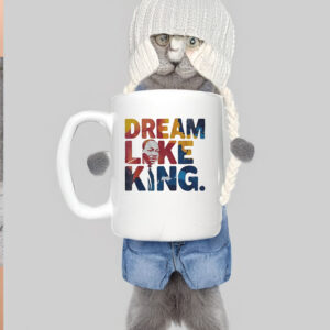 Martin Luther King Dream Like King Mug