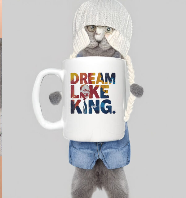 Martin Luther King Dream Like King Mug