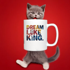 Martin Luther King Dream Like King Mug