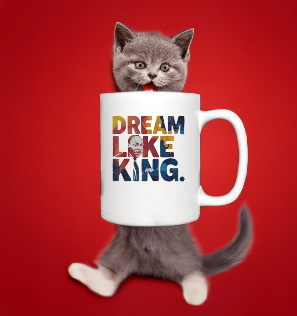 Martin Luther King Dream Like King Mug