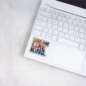 Martin Luther King Dream Like King Sticker