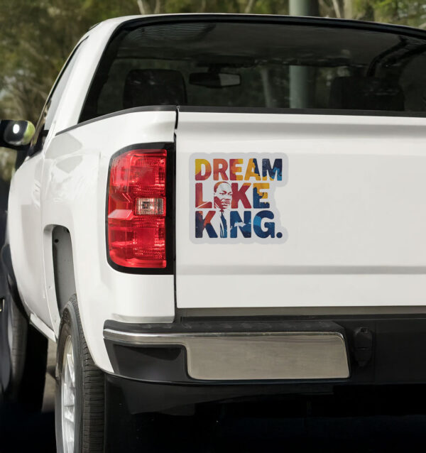 Martin Luther King Dream Like King Sticker