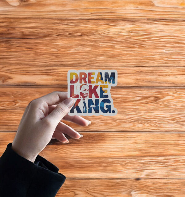 Martin Luther King Dream Like King Sticker