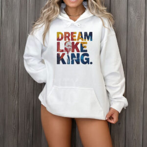 Martin Luther King Dream Like King T-Shirt