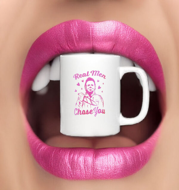 Michael Myers Real Men Chase You Mug