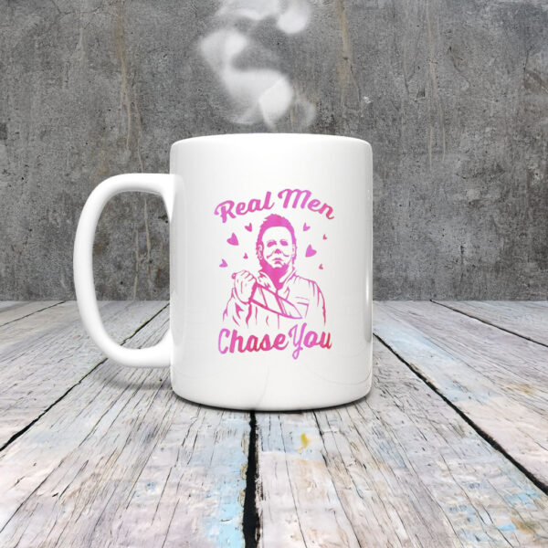 Michael Myers Real Men Chase You Mug