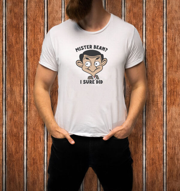 Mister Bean I Sure Did T-Shirt