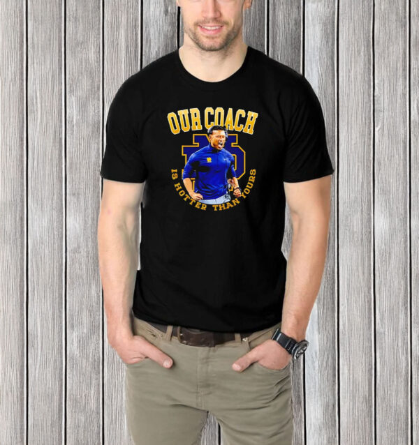 Notre Dame Football Our Coach is hotter than yours T-shirt