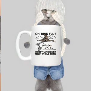 Oh, Bird Flu? Yeah That's Kinda Their Whole Thing Mug