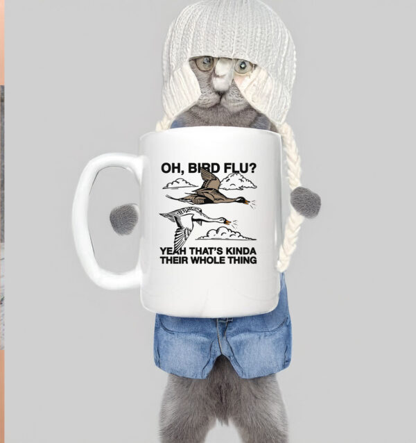 Oh, Bird Flu? Yeah That's Kinda Their Whole Thing Mug