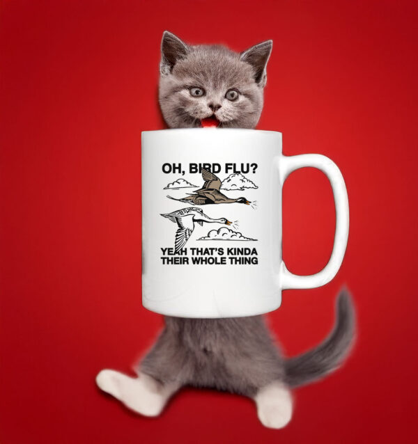 Oh, Bird Flu? Yeah That's Kinda Their Whole Thing Mug