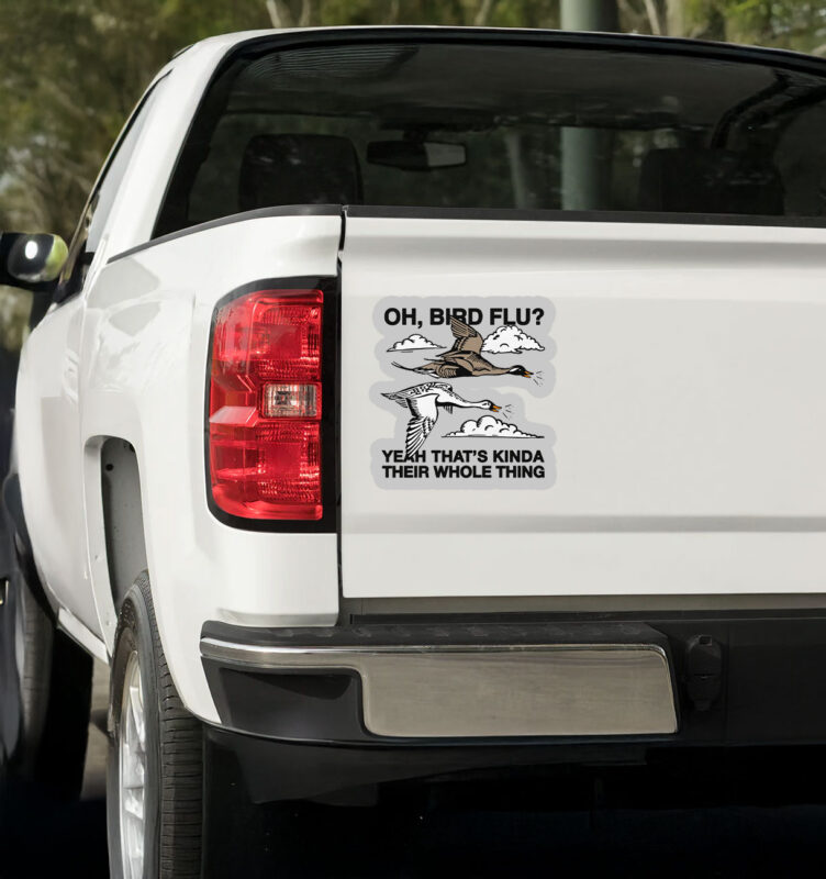 Oh, Bird Flu? Yeah That's Kinda Their Whole Thing Sticker