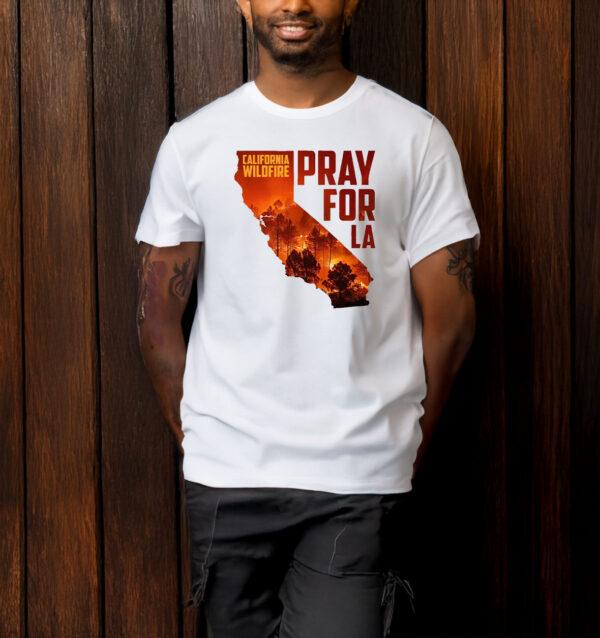 Pray For LA California Wildfire T-shirt