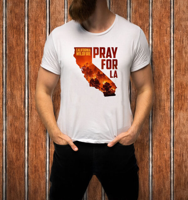 Pray For LA California Wildfire T-shirt