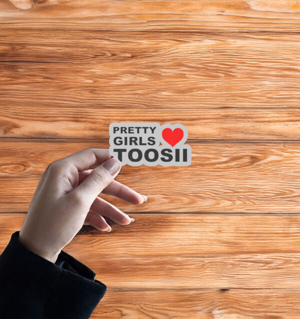 Pretty Girls Love Toosii Sticker