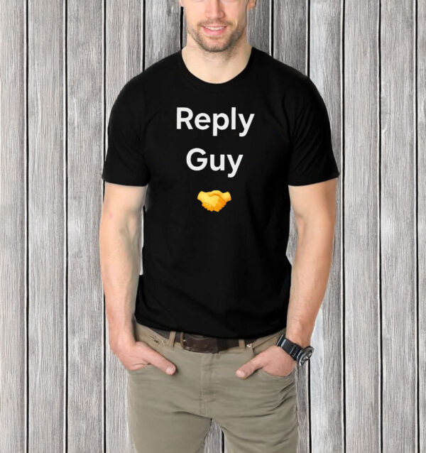 Reply guy T-shirt