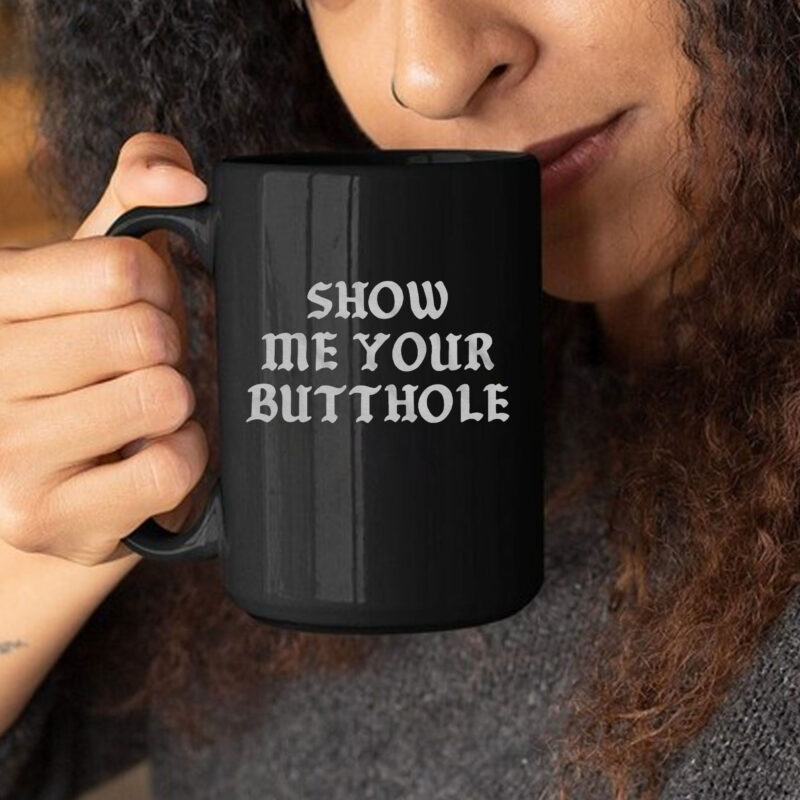 Show Me Your Butthole Mug