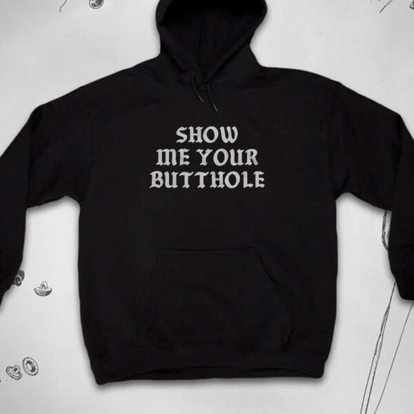 Show Me Your Butthole T-Shirt