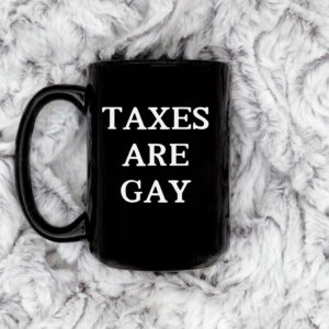 Taxes Are Gay Back Mug