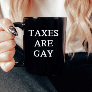 Taxes Are Gay Back Mug