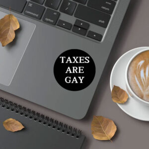 Taxes Are Gay Back Sticker