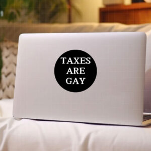 Taxes Are Gay Back Sticker