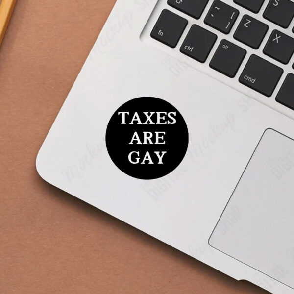 Taxes Are Gay Back Sticker