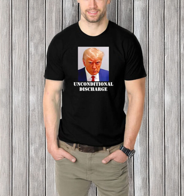 The Donald Trump Unconditional Discharge T-shirt