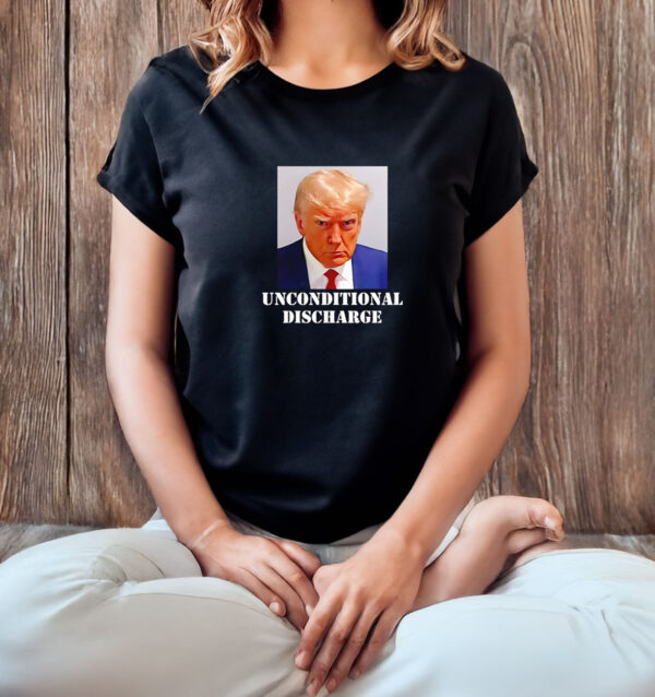 The Donald Trump Unconditional Discharge T-shirt