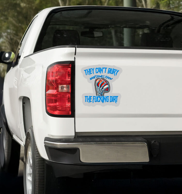 They can’t bury what comes from the fucking dirt Detroit Lions football Sticker