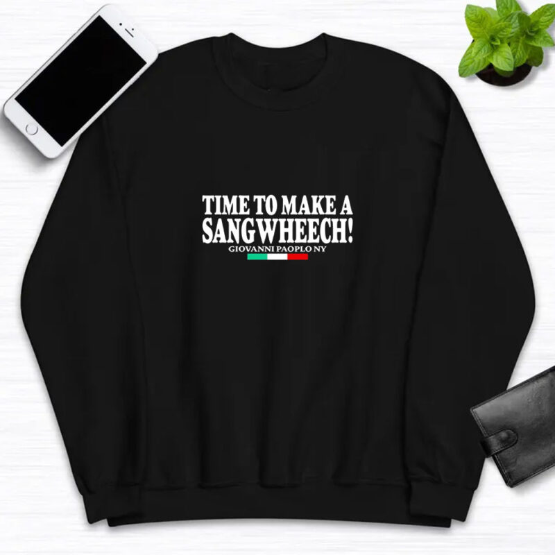 Time To Make A Sangwheech T-shirt