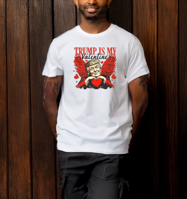 Trump Is My Valentine T-Shirt