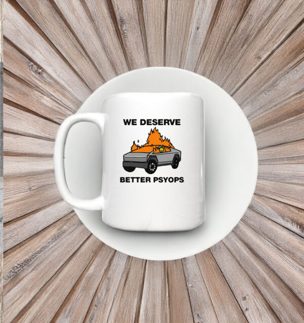 We Better Deserve Better Psyops Mug