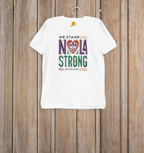 We Stand Nola Strong New Orleans T-Shirt