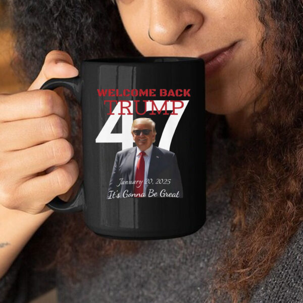 Welcome Back Trump 47 Inauguration Day Mug