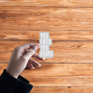 Yes Fats Yes Fems Sticker