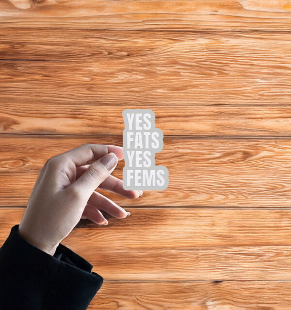 Yes Fats Yes Fems Sticker